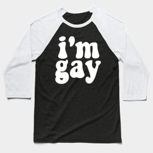 im gay (big bold simple text) Baseball T-Shirt